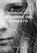 img Stefania Milano - Le ombre del passato (2021)