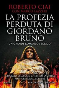 Roberto Ciai, Marco Lazzeri – La profezia perduta di Giordano Bruno (2021)
