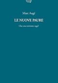 Marc Augé - Le nuove paure. Che cosa temiamo oggi? (2013)