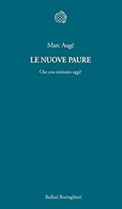 Marc Augé – Le nuove paure. Che cosa temiamo oggi? (2013)