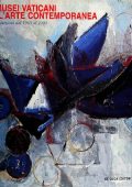 Micol Forti  - I musei vaticani e l'arte contemporanea. Acquisizioni dal 1980 al 2003 (2003)