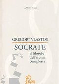 Gregory Vlastos,  A. Blasina (a cura di) - Socrate. Il filosofo dell'ironia complessa (1999) PDF