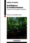 Federico De Matteis - Architettura in trasformazione. Problemi critici del progetto sull'esistente (2009)