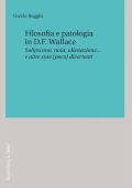 Guido Baggio - Filosofia e patologia in D. F. Wallace. Solipsismo, noia, alienazione..(2022)