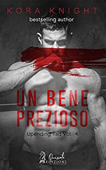 Kora Knight – Upending Tad Vol. 4. Un bene prezioso (2018)
