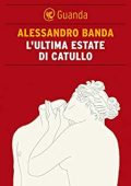Alessandro Banda - L'ultima estate di Catullo (2012)