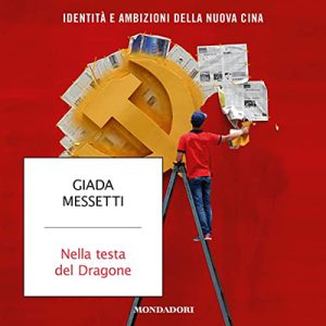 Giada Messetti – Nella testa del dragone꞉ Identità e ambizioni della Nuova Cina (2023) (mp3 – 128 kbps)
