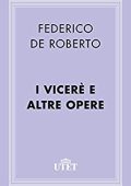 Federico De Roberto - I Viceré e altre opere (2013)