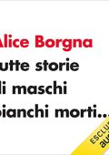 Alice Borgna - Tutte storie di maschi bianchi morti... (2023) (mp3 - 128 kbps)