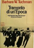 Barbara W. Tuchman - Tramonto di un'Epoca (1982)