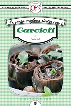 Emilia Valli – Le cento migliori ricette con i carciofi (2013)