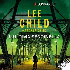 Lee Child – L’ultima sentinella꞉ Le avventure di Jack Reacher 25 (2023) (mp3 – 128 kbps)