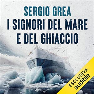 Sergio Grea – I signori del mare e del ghiaccio (2023) (mp3 – 128 kbps)