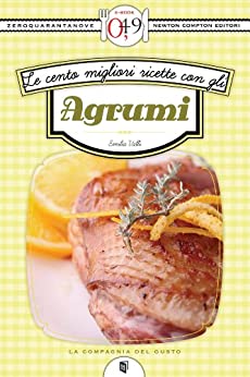 Emilia Valli – Le cento migliori ricette con gli agrumi  (2013)