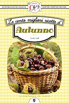 Emilia Valli – Le cento migliori ricette d’autunno (2012)