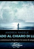 Andrea Nagele - Grado al chiaro di luna꞉ La commissaria Degrassi e le nozze di sangue (2023) (mp3 - 128 kbps)