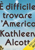 Kathleen Alcott - È difficile trovare l'America (2023) (mp3 - 128 kbps)