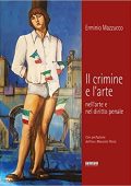 Erminio Mazzucco - Il crimine e l'arte nell'arte e nel diritto penale  (2017)