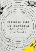 Raffaele Riba - La custodia dei cieli profondi (2023) (mp3 - 128 kbps)