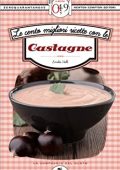 Emilia Valli - Le cento migliori ricette con le castagne (2013)