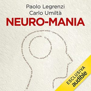 Paolo Legrenzi, Carlo Umiltà – Neuro-mania (2023) (mp3 – 128 kbps)