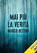 Marco Bettini - Mai più la verità (2023) (mp3 - 128 kbps)