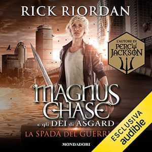 Rick Riordan – La spada del guerriero꞉ Magnus Chase e gli dei di Asgard 1 (2023) (mp3 – 128 kbps)