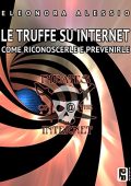 Eleonora Alessio - Le truffe su internet: Come riconoscerle e prevenirle (2014)