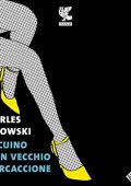 Charles Bukowski - Taccuino di un vecchio sporcaccione (2023) (mp3 - 128 kbps)