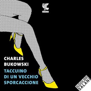 Charles Bukowski – Taccuino di un vecchio sporcaccione (2023) (mp3 – 128 kbps)