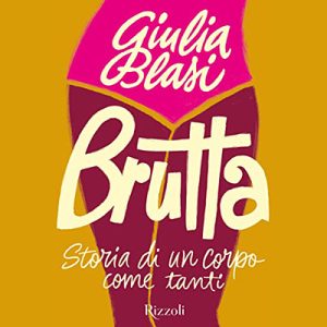 Giulia Blasi – Brutta꞉ Storia di un corpo come tanti (2023) (mp3 – 128 kbps)