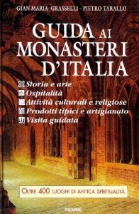 Gian Maria Grasselli, Pietro Tarallo, Gregorio Penco – Guida ai Monasteri d’Italia. Storia, Arte, Ospitalità, Attività Culturali e Religiose, Visita Guidata, Prodotti Tipici e Artigianato (1994)