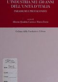 A. Quadrio Curzio , M. Fortis  - L'industria nei 150 anni dell'Unità d'Italia. Paradigmi e protagonisti (2012)