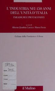 A. Quadrio Curzio , M. Fortis  – L’industria nei 150 anni dell’Unità d’Italia. Paradigmi e protagonisti (2012)