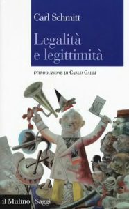 Carl Schmitt, Carlo Galli (editor) – Legalità e Legittimità (2018)