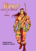 img Hiras, Figlio di Nippur 06 - Crixo (Robin Wood e Roberto Goiriz)(2007)
