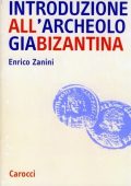 Enrico Zanini - Introduzione all’archeologia bizantina (1994)