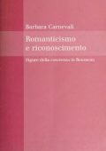 Barbara Carnevali - Romanticismo e riconoscimento. Figure della coscienza in Rousseau (2009)