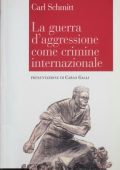 Carl Schmitt, Carlo Galli (editor) - La Guerra d'Aggressione Come Crimine Internazionale (2015)