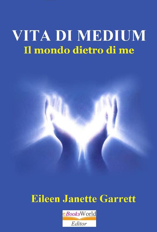 Eileen Jeanette Garrett  –	Vita di medium (2022) PDF