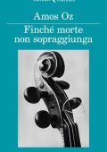img Amos Oz - Finché morte non sopraggiunga (2018)