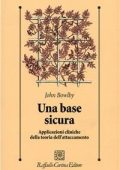 John Bowlby - Una base sicura. Applicazioni cliniche della teoria dell'attaccamento (1989) PDF