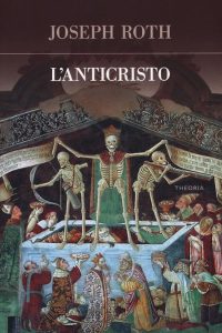 Joseph Roth – L’Anticristo (2018)