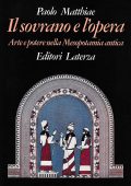 Paolo Matthiae - Il Sovrano e l'Opera. Arte e Potere Nella Mesopotamia Antica (1994)