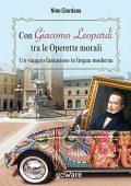 Nino Giordano - Con Giacomo Leopardi tra le Operette morali. Un viaggio fantasioso in lingua moderna (2015)
