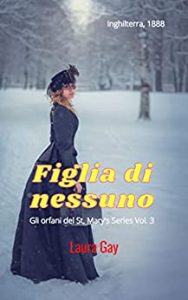 Laura Gay – Gli orfani del St. Mary Vol. 3. Figlia di nessuno (2023)