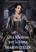 Sharon Cullen - Le spie della regina Vol. 1. Una missione per la dama (2019)