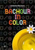 Antonio Bachour - Bachour in Color (2019)