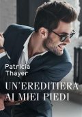 Patricia Thayer - Single dad 2. Un'ereditiera ai miei piedi (2019)