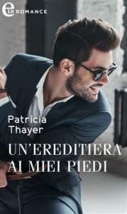 Patricia Thayer – Single dad 2. Un’ereditiera ai miei piedi (2019)